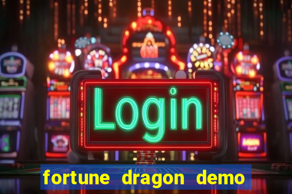 fortune dragon demo aposta de 500